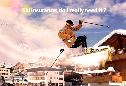 Ski Insurance: do I really need it ?